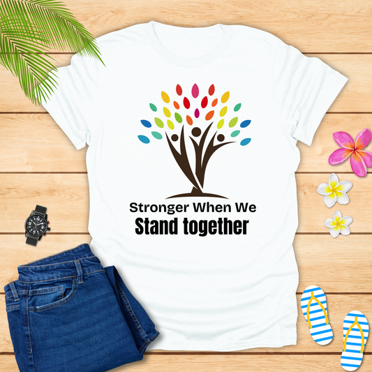 Stronger When We Stand Together T-Shirt