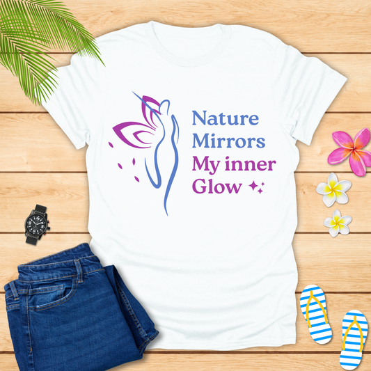 Nature Mirrors My Glow T-Shirt