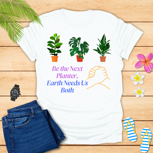 Be The Next Planter T-Shirt