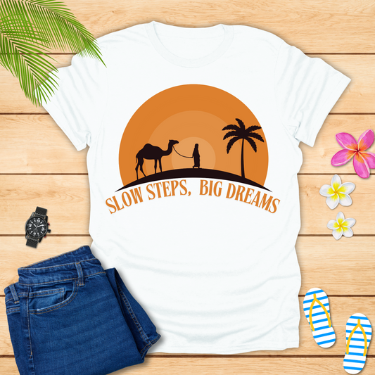 Slow Steps Big Dreams T-Shirt