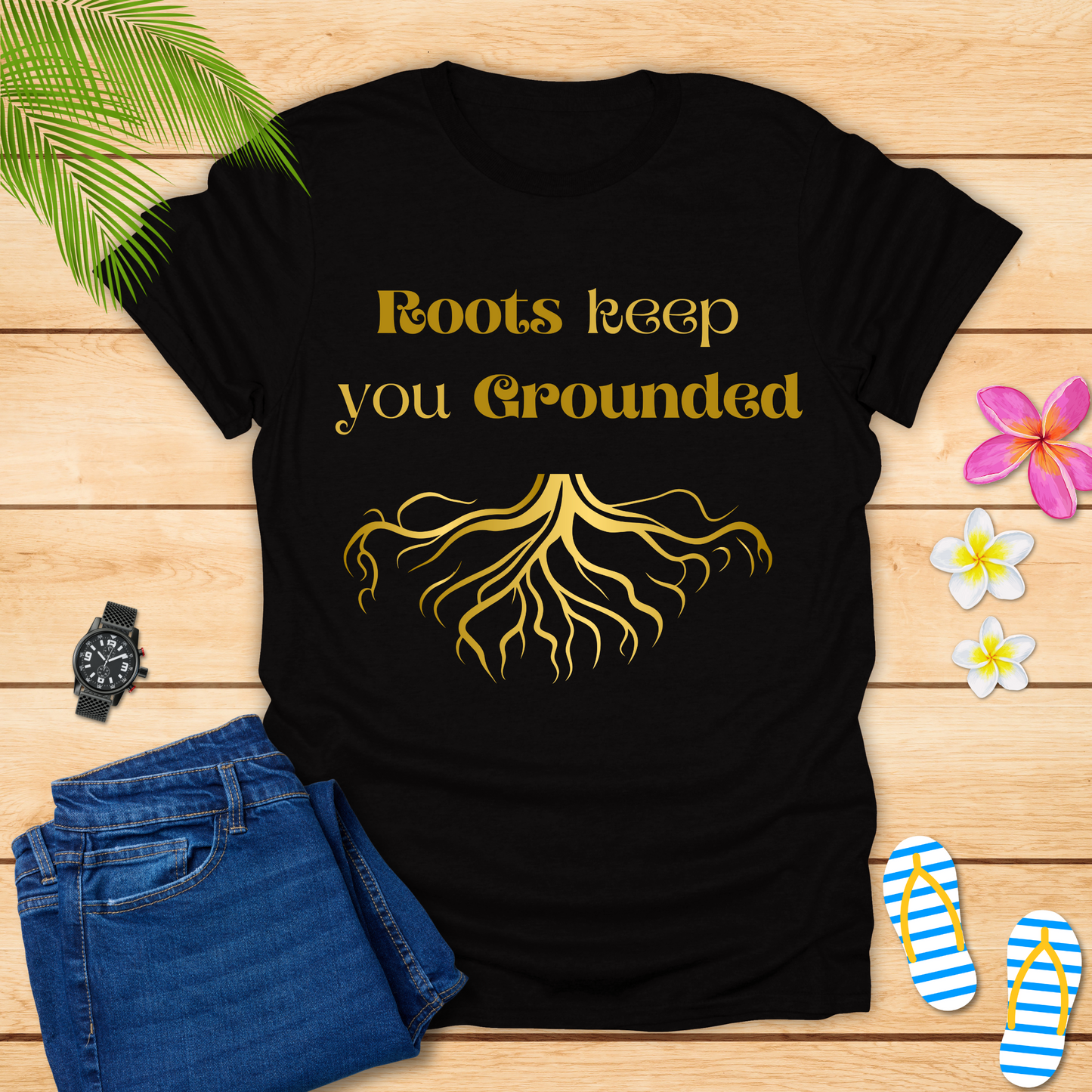 Roots Keep You Grounded T-Shirt