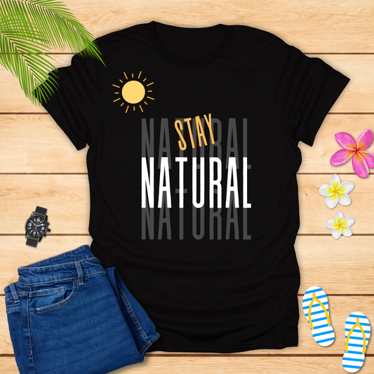 Stay Natural T-Shirt