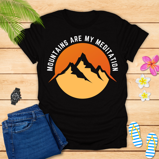 Mountains Are My Meditation T-Shirt