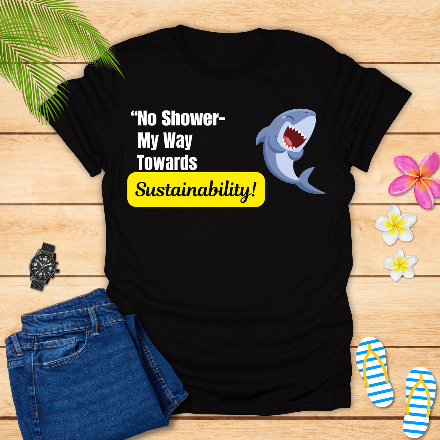 No Shower My Way Towards Sustainability T-Shirt