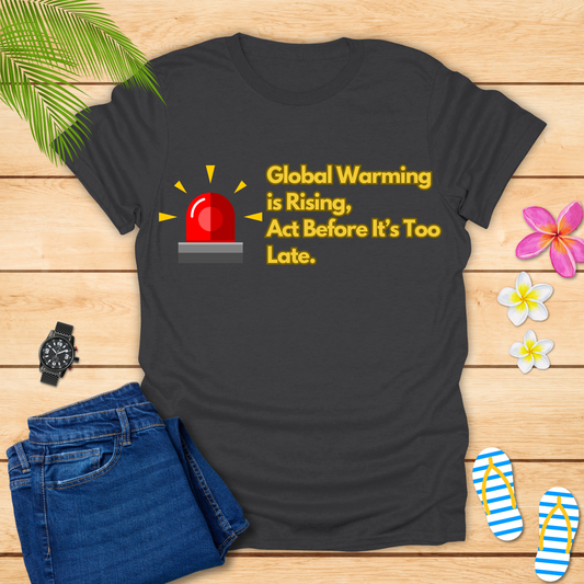Global Warming Is Rising T-Shirt