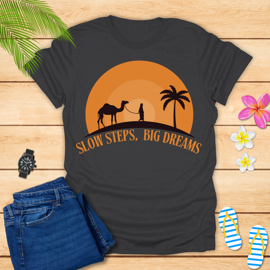 Slow Steps Big Dreams T-Shirt