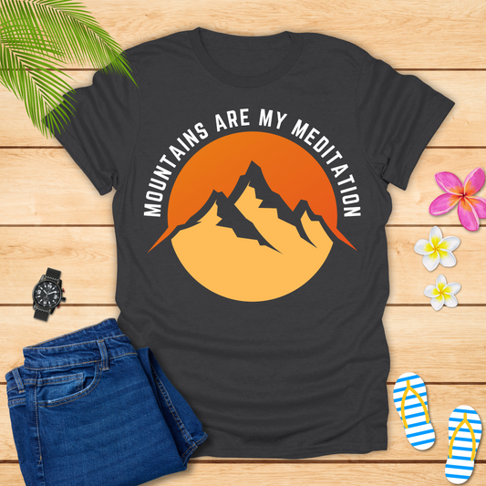 Mountains Are My Meditation T-Shirt