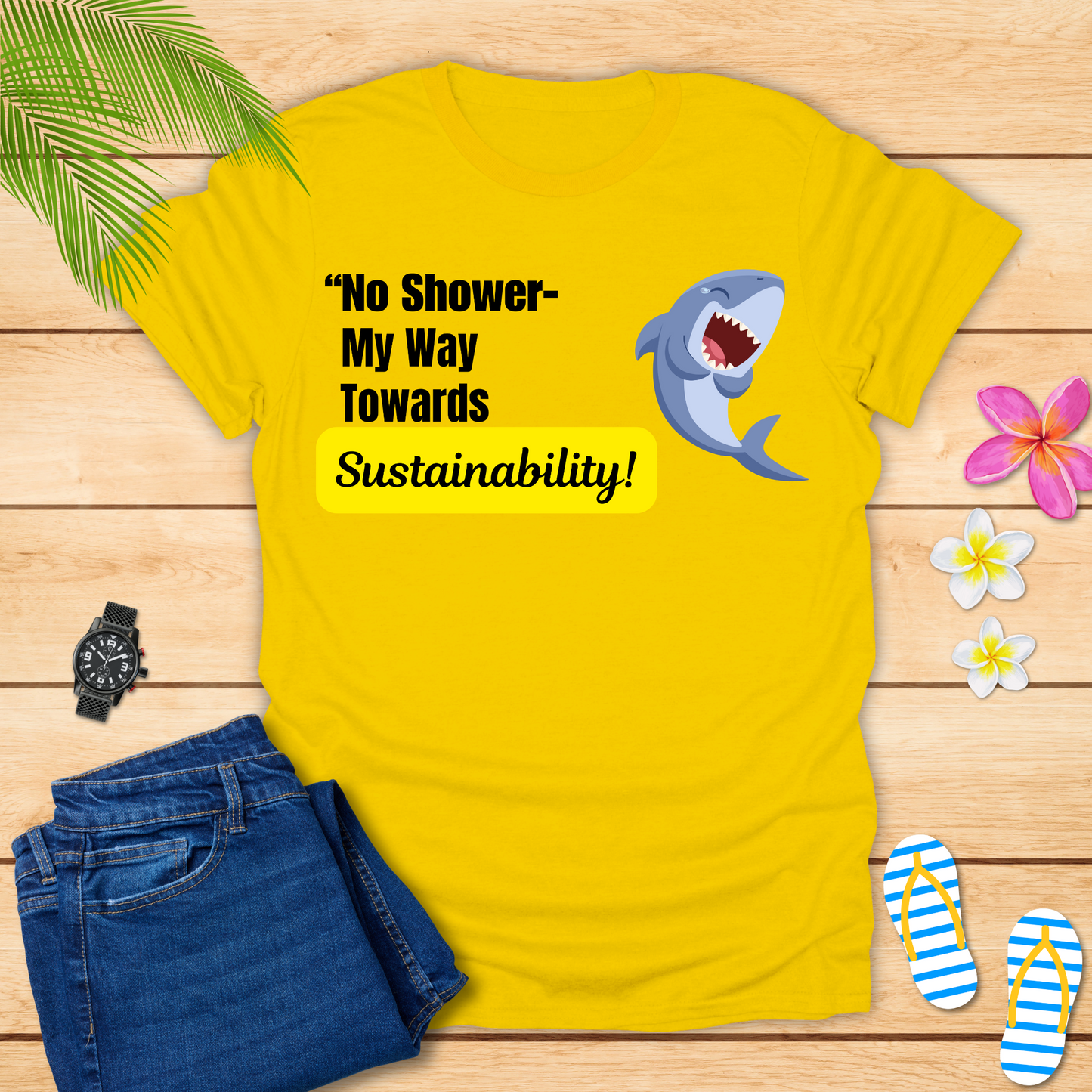No Shower My Way Towards Sustainability T-Shirt