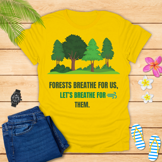 Forests Breathe For Us T-Shirt