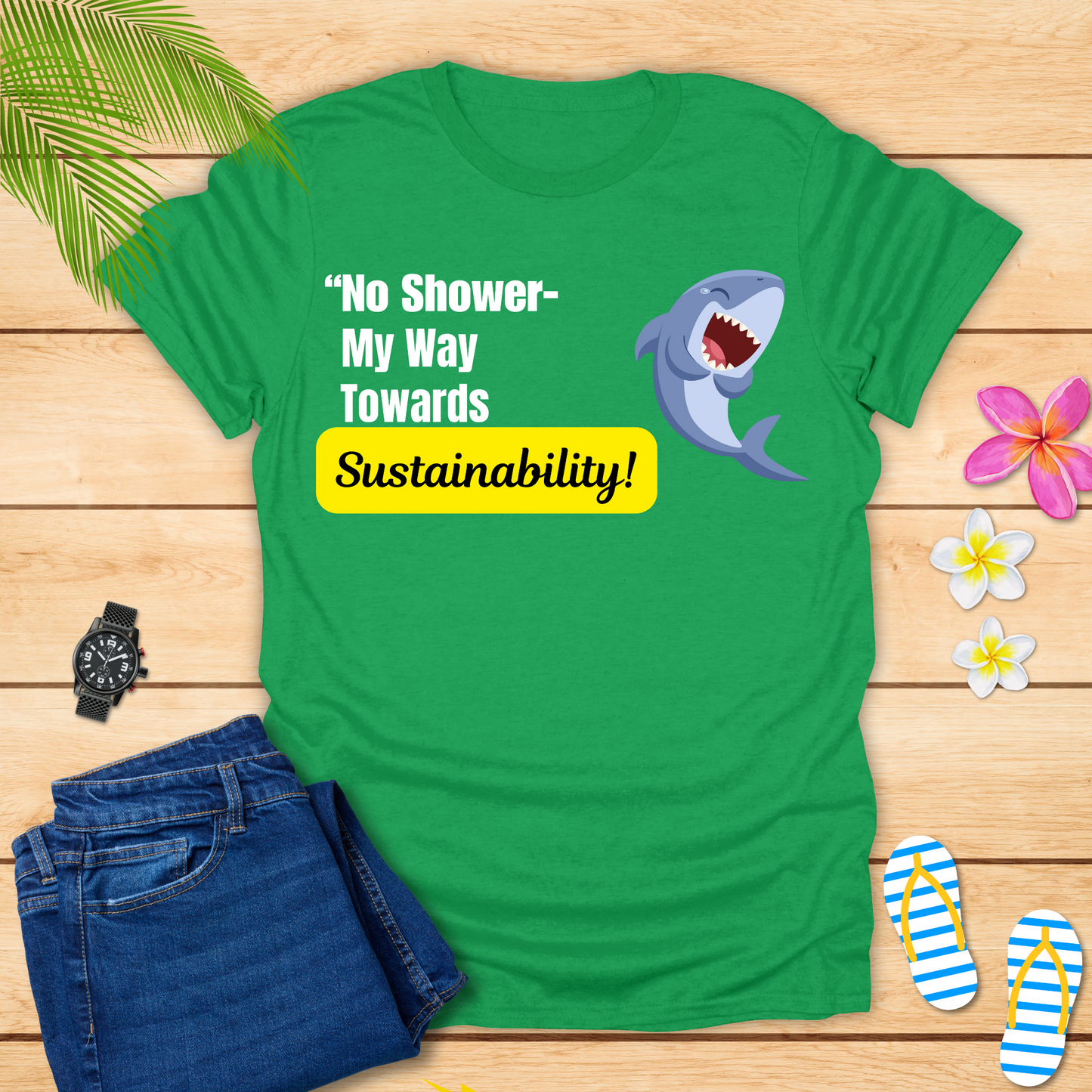 No Shower My Way Towards Sustainability T-Shirt