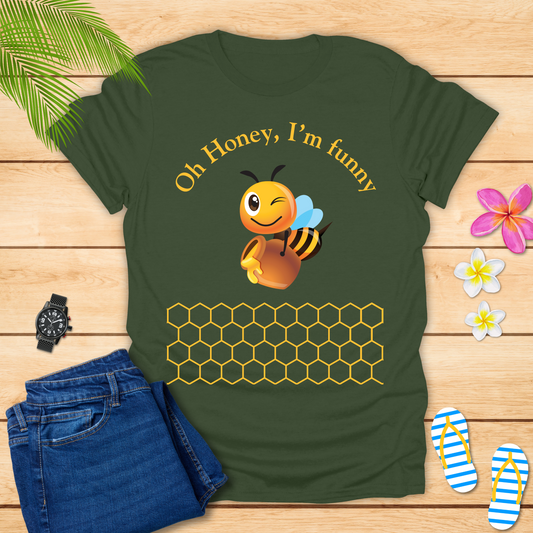 Oh Honey I'm Funny T-Shirt