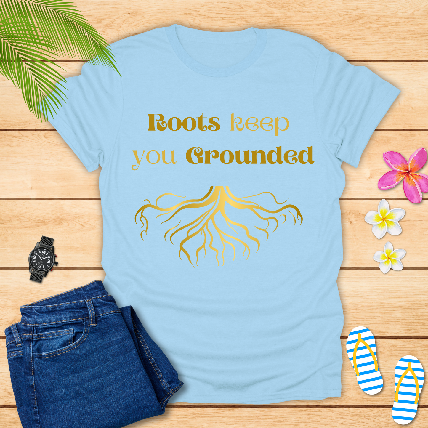 Roots Keep You Grounded T-Shirt