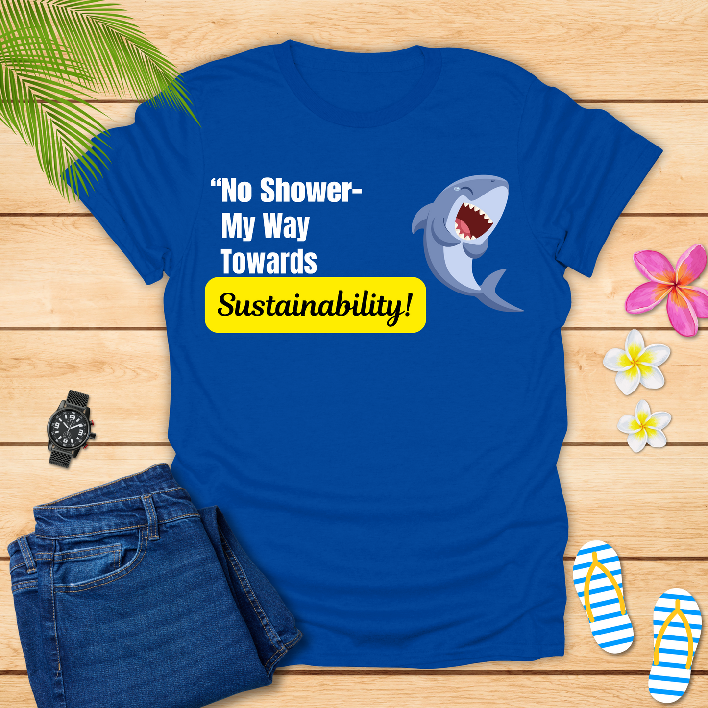 No Shower My Way Towards Sustainability T-Shirt