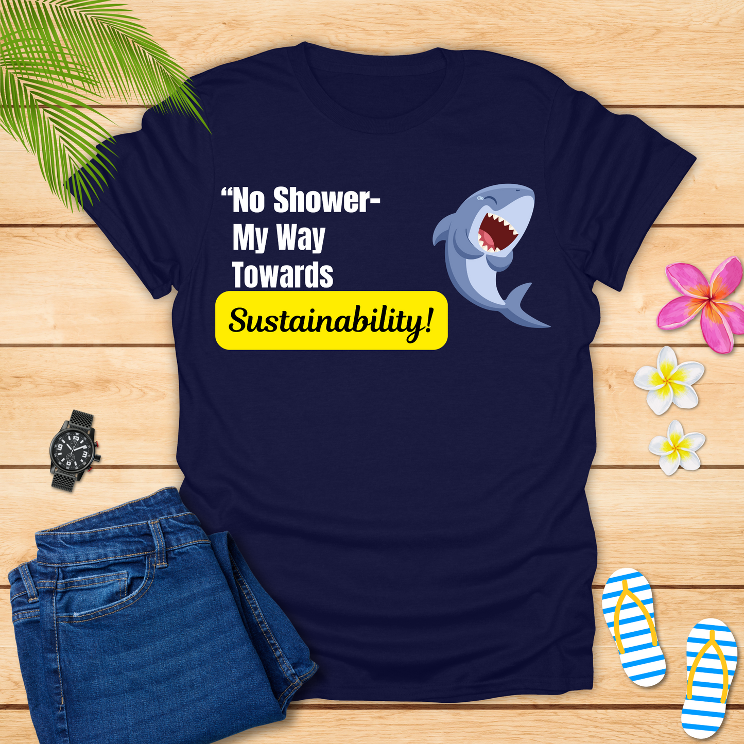 No Shower My Way Towards Sustainability T-Shirt